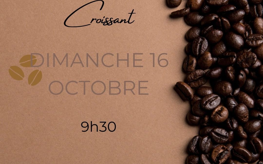 Culte café croissants le dimanche 16 octobre à 9h30